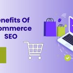 The benefits of e-commerce SEO